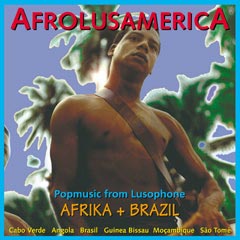 Afrolusamerica - Popmusic From Lusophone Africa & Brazil